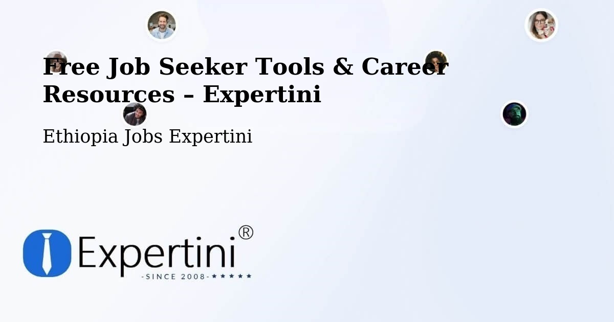 Free Job Seeker Tools & Career Resources – Mīzan Teferī - Mīzan Teferī, Ethiopia Jobs Expertini