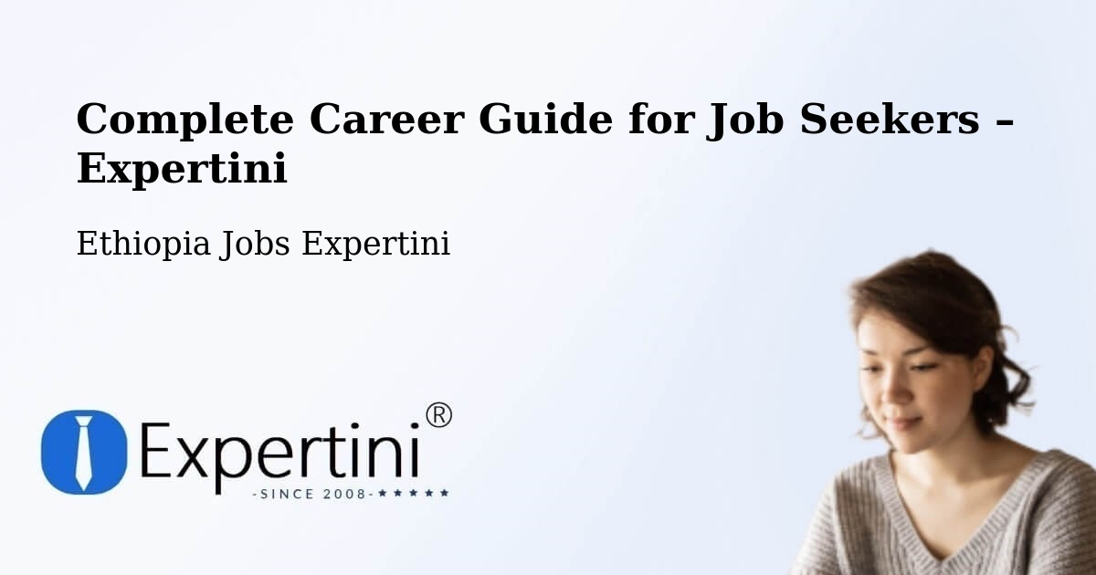 Career Guide for Job Seekers – Mīzan Teferī - Mīzan Teferī, Ethiopia Jobs Expertini