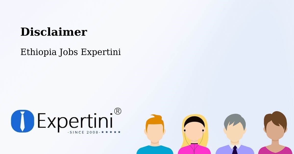 Disclaimer – Mīzan Teferī - Ethiopia Jobs Expertini