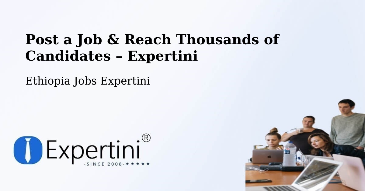 Post a Job in Mīzan Teferī – Hire the Right Talent - Mīzan Teferī, Ethiopia Jobs Expertini