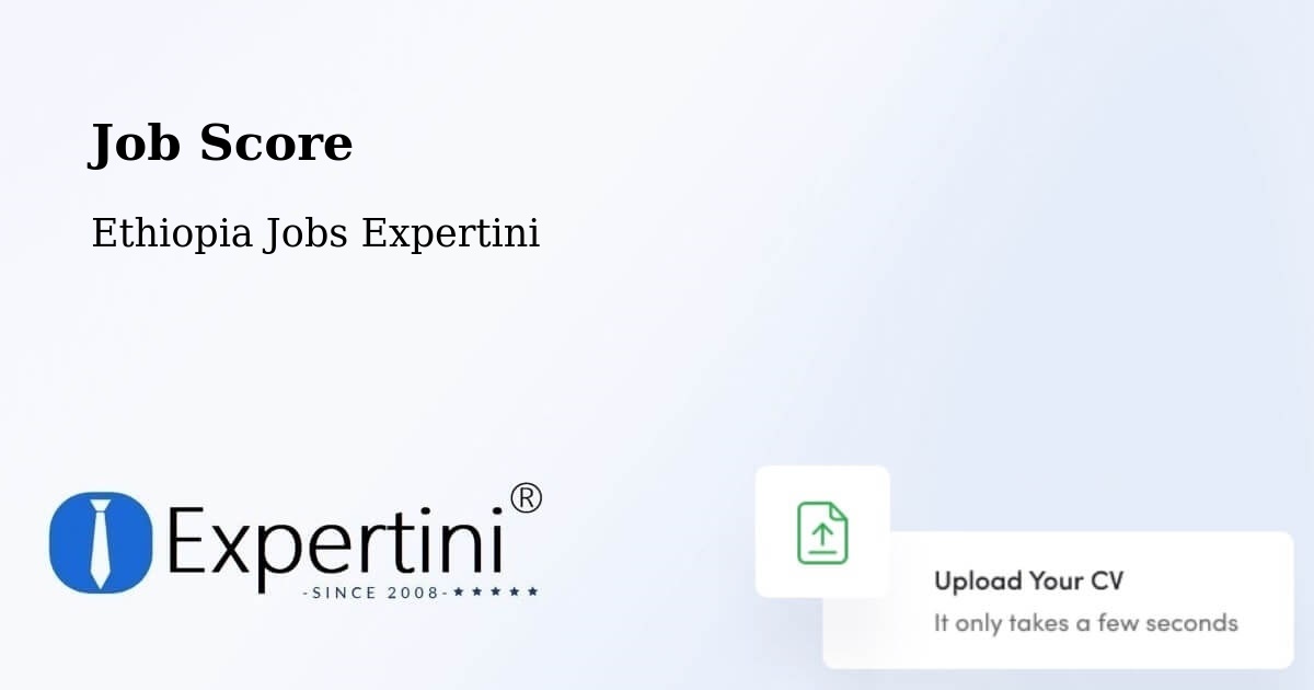 Job Score & Job Description Score Tool – Mīzan Teferī - Ethiopia Jobs Expertini